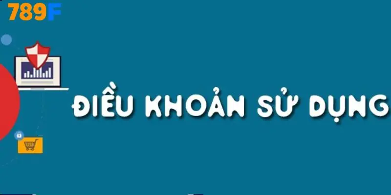 Điều khoản sử dụng dịch vụ 789F