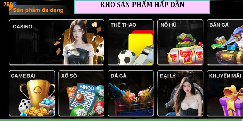 789F sở hữu kho sản phẩm nổi bật