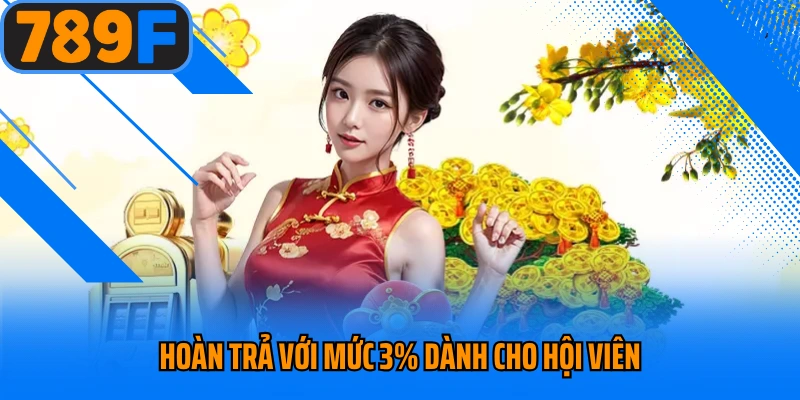 Hoàn trả với mức 3% dành cho hội viên