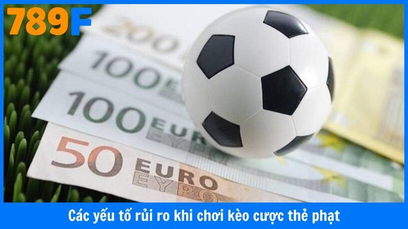 Các yếu tố rủi ro khi chơi kèo cược thẻ phạt