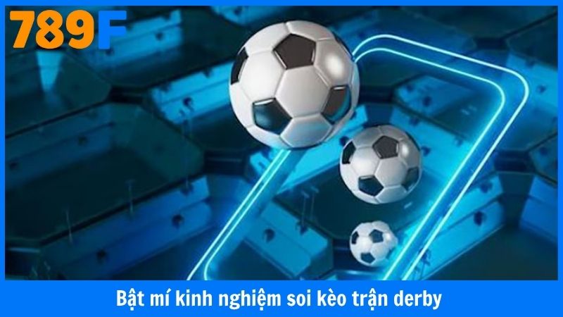 Bật mí kinh nghiệm soi kèo trận derby